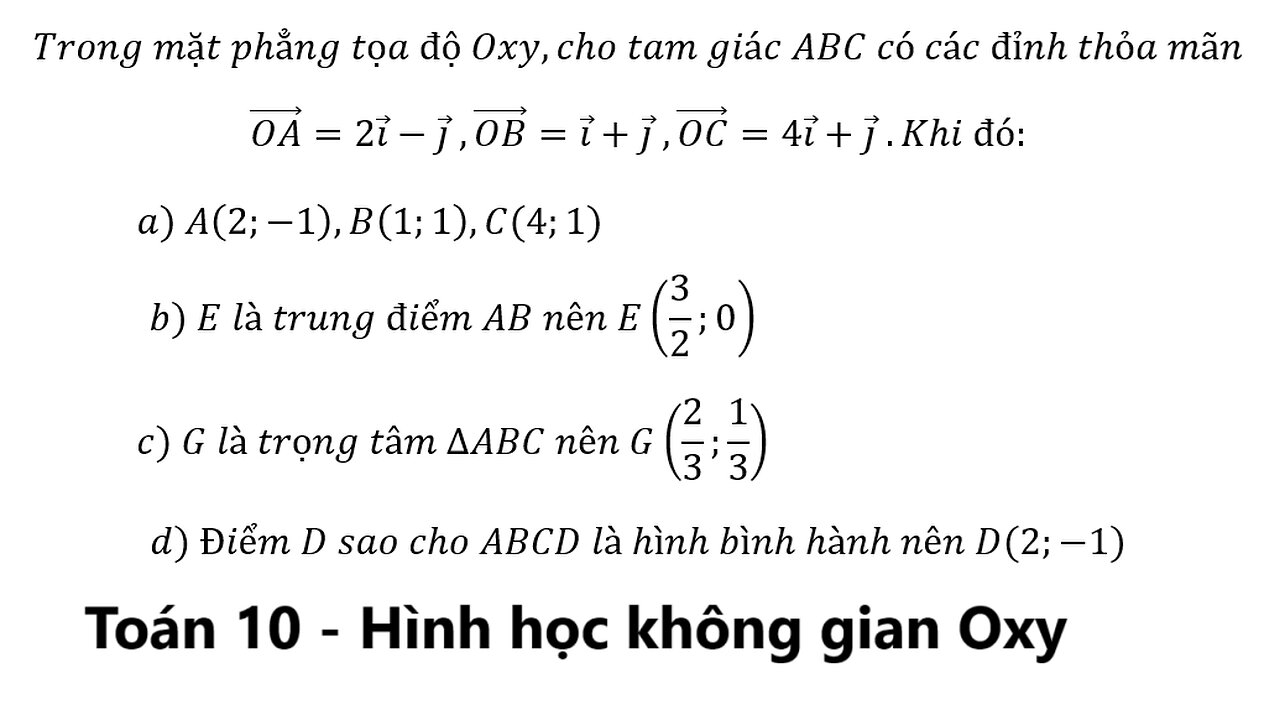 Toán 10: Đúng/Sai: Trong mặt phẳng tọa độ Oxy,cho tam giác ABC có các đỉnh thỏa mãn(OA) ⃗=2i ⃗-j ⃗