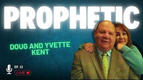 Discernment and prophecy Ep. 22 - Walking in the Spirit with Doug & Yvette Kent