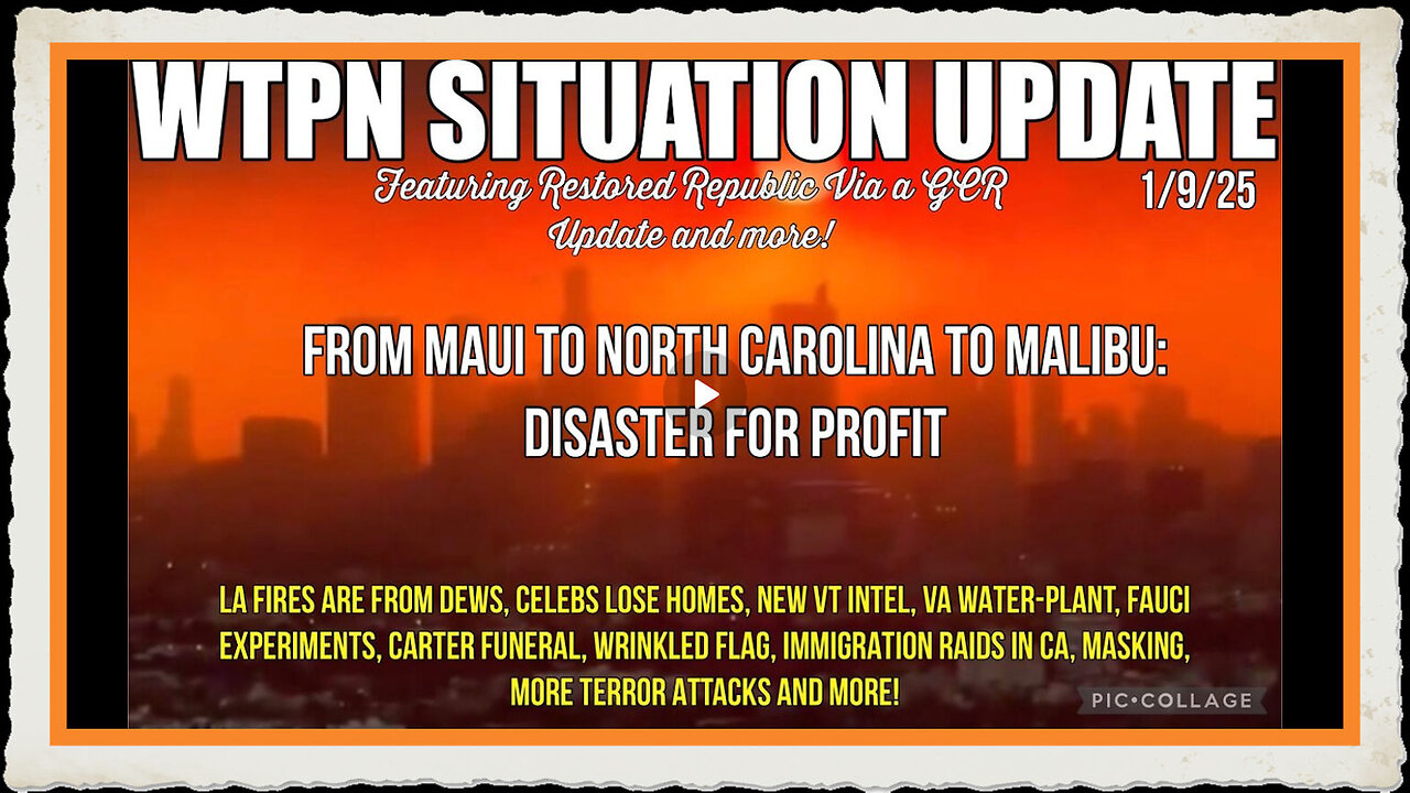 WTPN SITUATION UPDATE “FROM MAUI TO NC TO MALIBU, DISASTER FOR PROFIT”