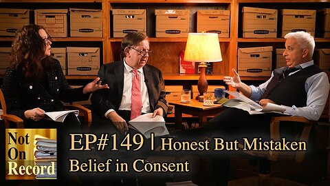 EP#149 | Honest But Mistaken Belief in Consent