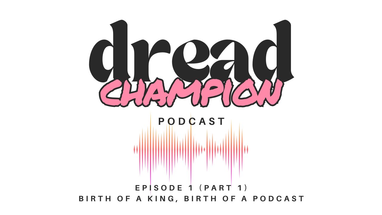 Episode 1 (Part 1) - Birth of a King, Birth of a Podcast