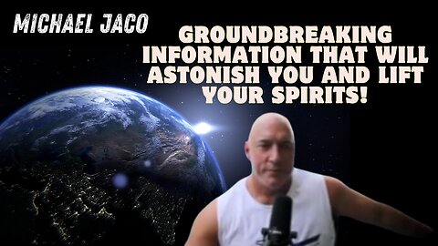 Michael Jaco: Groundbreaking Information That Will Astonish You And Lift Your Spirits!! Dec 25