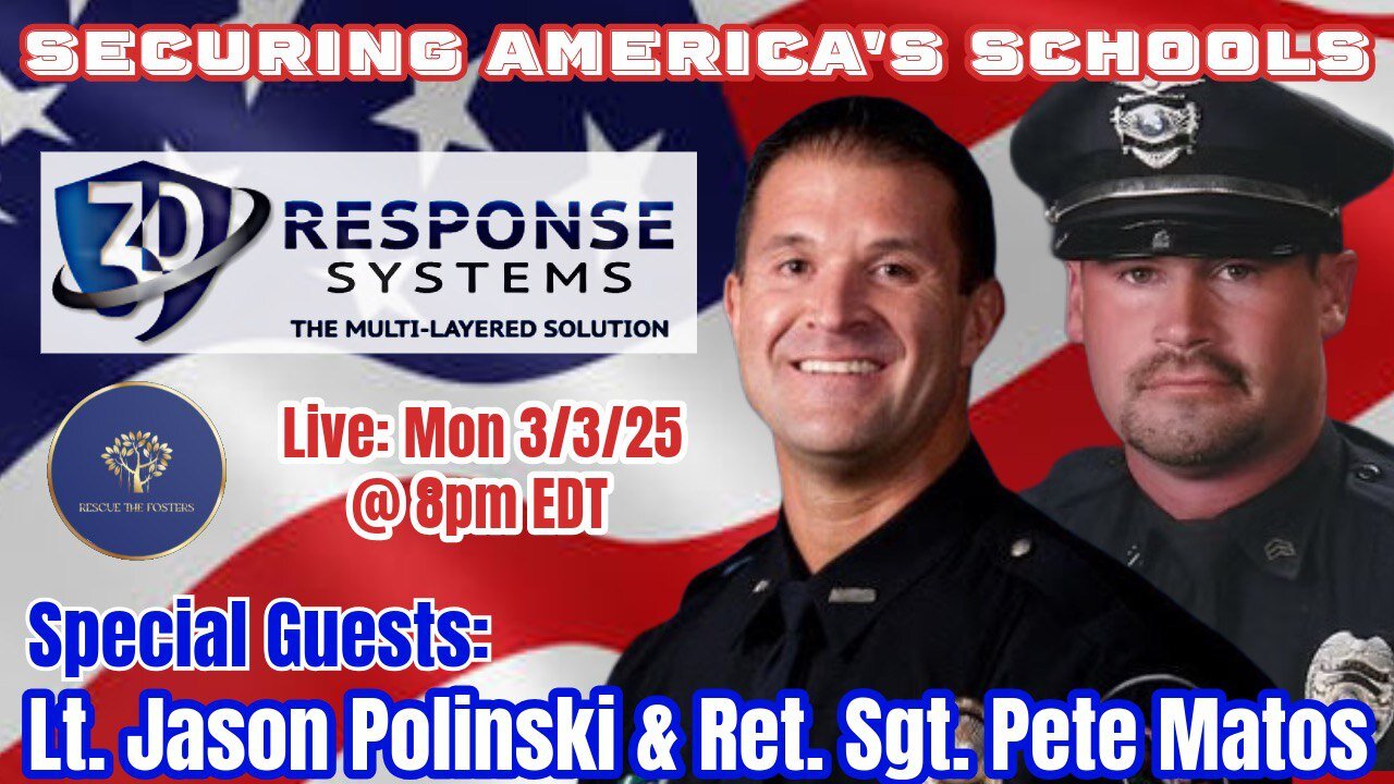 Rescue The Fosters: SECURING AMERICA'S SCHOOLS w/ Lt. Jason Polinski & Ret. Sgt. Pete Matos