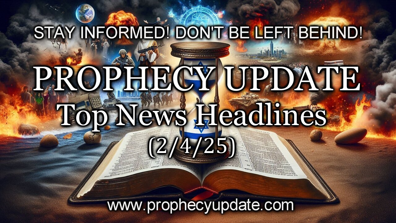 Prophecy Update Top News Headlines - (2/4/25)