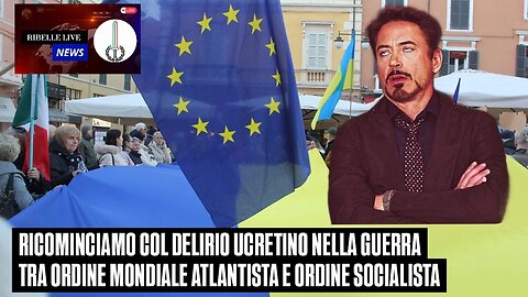 RICOMINCIAMO COL DELIRIO UCRETINO NELLA GUERRA TRA ORDINE MONDIALE ATLANTISTA E ORDINE SOCIALISTA