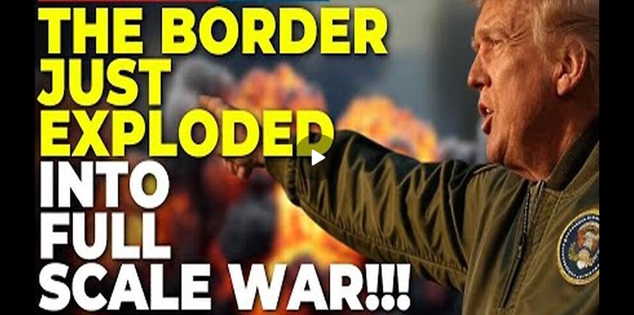 Trump Breaking: The Border Just Exploded Into FULL Scale War