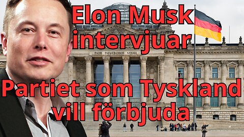 Valpåverkan i tyska valet? Elon Musk intervjuar ledaren som skrämmer makten