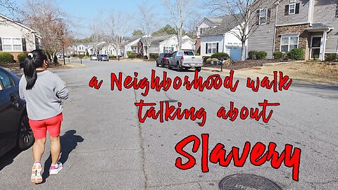 Neighborhood Walk, Talking About Slavery
