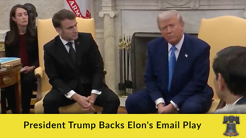 President Trump Backs Elon's Email Play