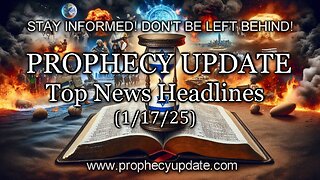 Prophecy Update Top News Headlines - (1/17/25)