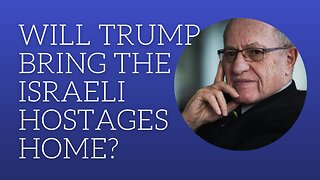 Will Trump bring home the Israeli hostages?