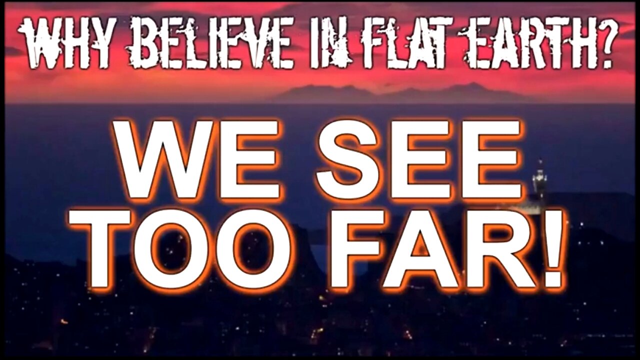 FLAT EARTH - WE SEE WAY TOO FAR 💣