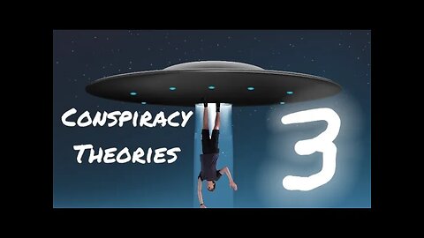 Conspiracy Theories 3