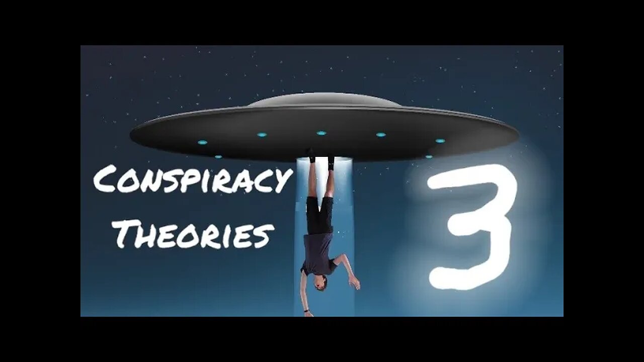 Conspiracy Theories 3