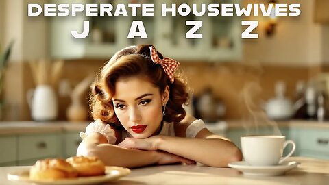 Desperate Housewives Jazz | Sophisticated Music for Chic Evenings