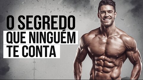 O Segredo Que Ninguém Te Conta Para Transformar Seu Corpo e Sua Vida