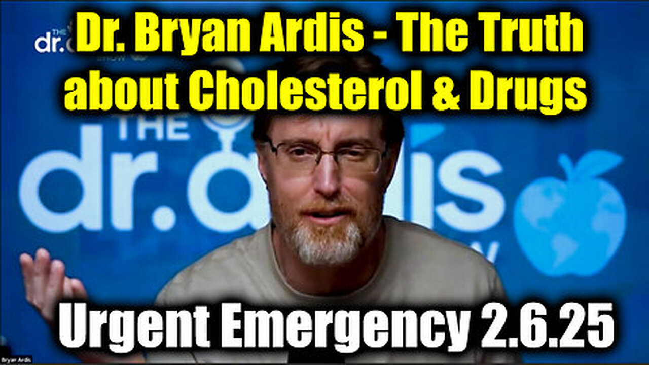 Dr. Bryan Ardis Urgent Emergency - The Truth about Cholesterol & Drugs