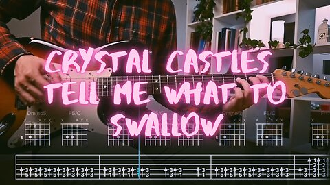 Tell Me What To Swallow Crystal Castles Cover / Guitar Tab