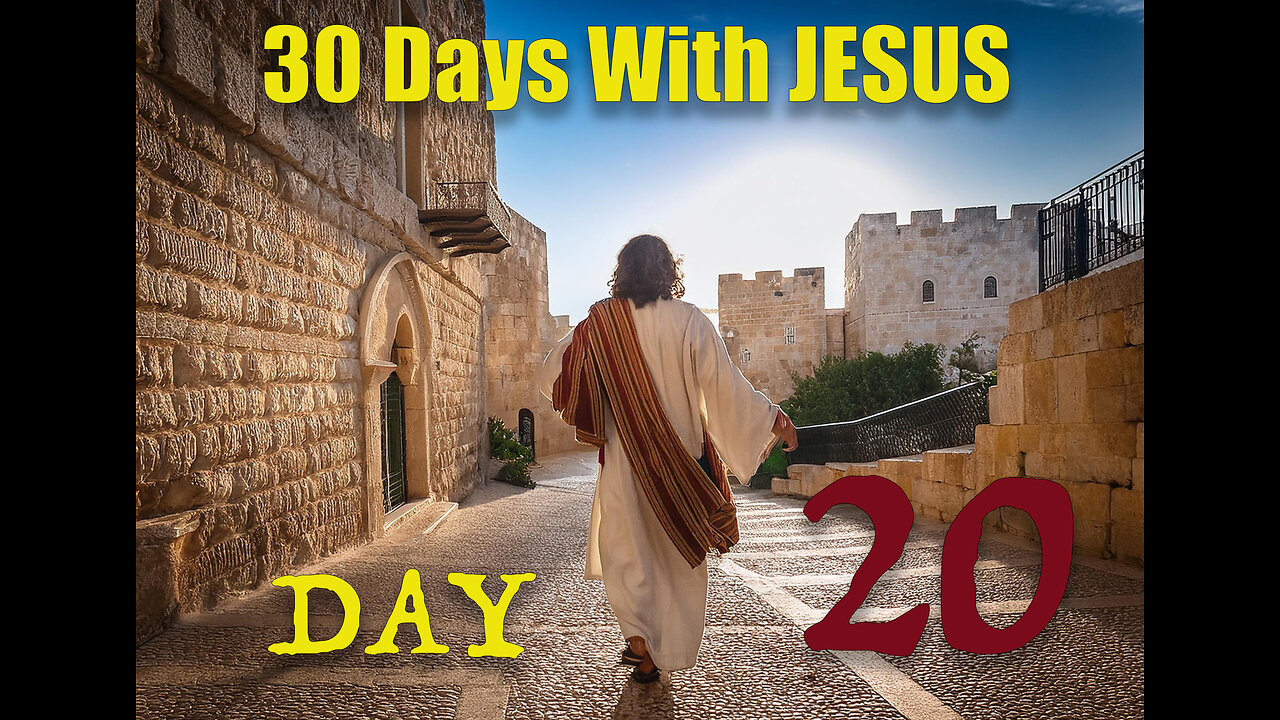 "30 Days with Jesus" Series, Day 20