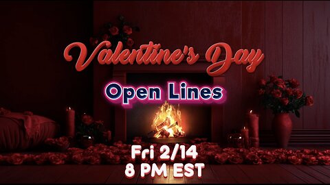 Next Stream 02/14 at 8 PM EST: Valentine's Day Open Lines