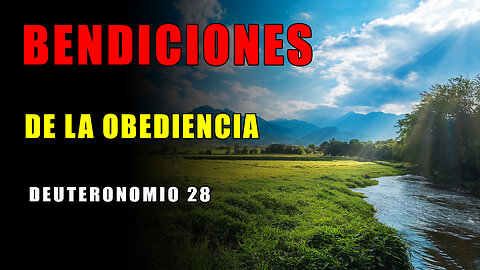 Conoce las BENCIONES de la OBEDIENCIA a la PALABRA de DIOS