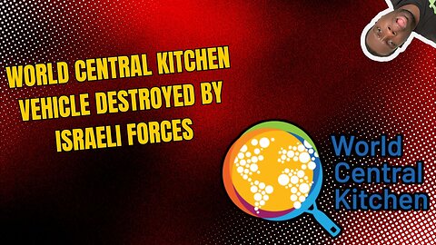 World Central Kitchen Vehicle Destroyed by Israeli Forces