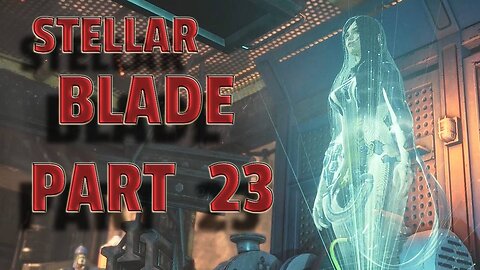 STELLAR BLADE-- LET'S PLAY-- PART 23- GREAT DESERT SOLAR TOWER REBOOTING