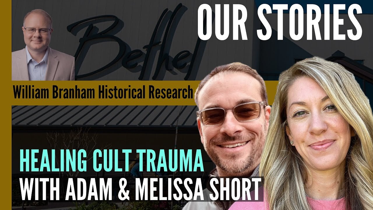 Overcoming Cult Trauma: With Adam and Melissa Short - Episode 255 William Branham Research Podcast