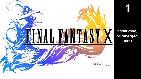 Final Fantasy X | Part 1 - Zanarkand, Submerged Ruins