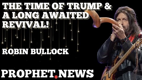 THE TIME OF TRUMP & THE LONG AWAITED REVIVAL!