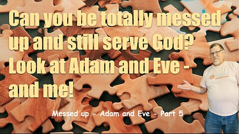 Messed up - Adam and Eve - part 5.