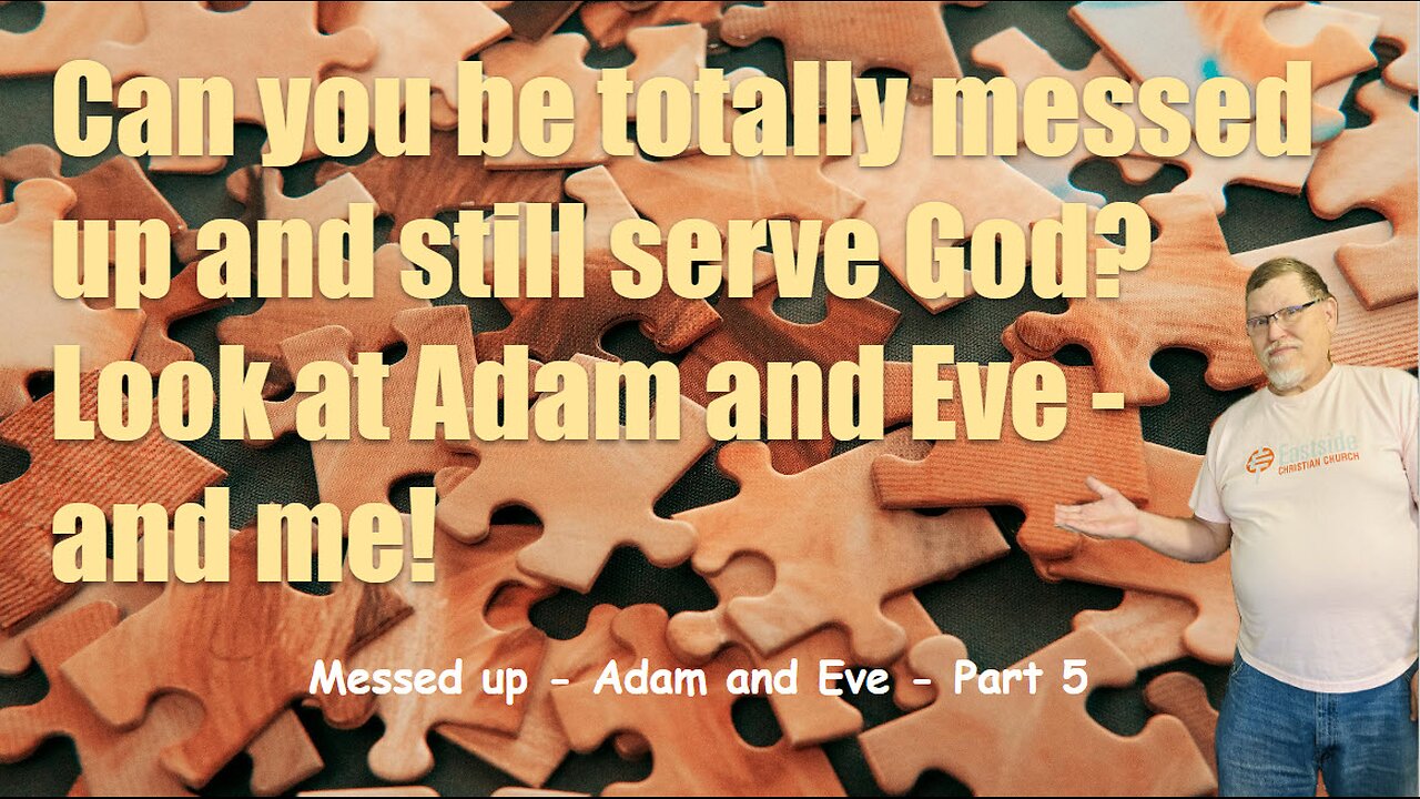 Messed up - Adam and Eve - part 5.