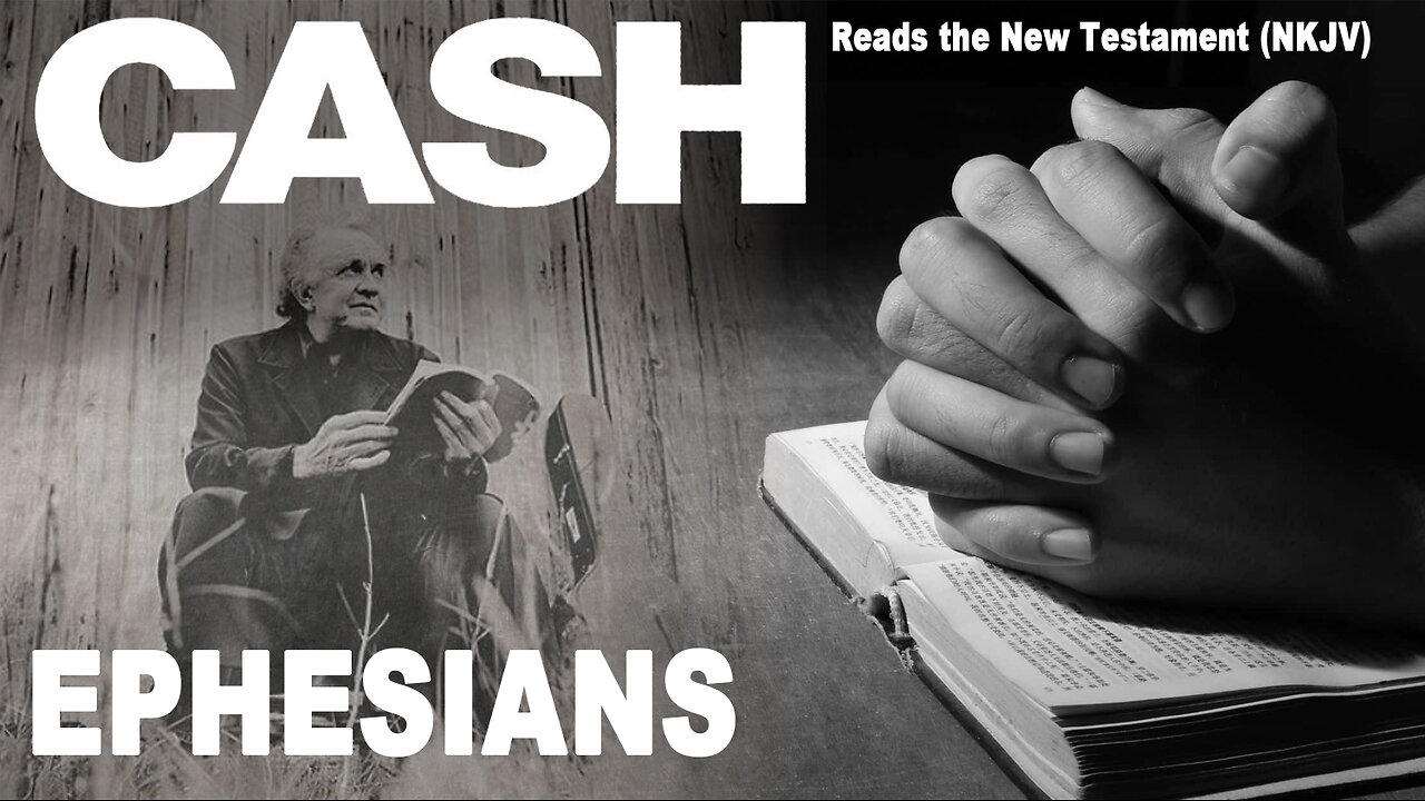 Johnny Cash Reads The New Testament: Ephesians - NKJV (Read Along) (No Adds)