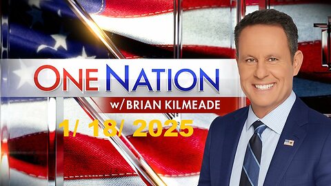 One Nation With Brian Kilmeade (Full Episode) | January 18, 2025