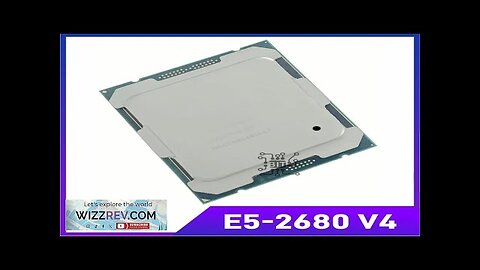 E5 2680V4 CPU Processor Xeon E5-2680V4 CPU 2.40GHz 14-Core 35M 14NM E5-2680 Review