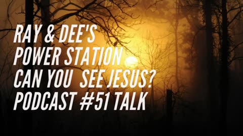 Can You See Jesus? Podcast #51