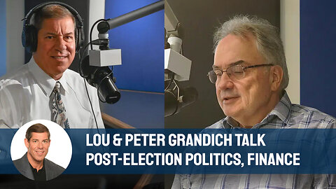 Lou Scatigna and Peter Grandich Talk Post-Election Politics, Finance
