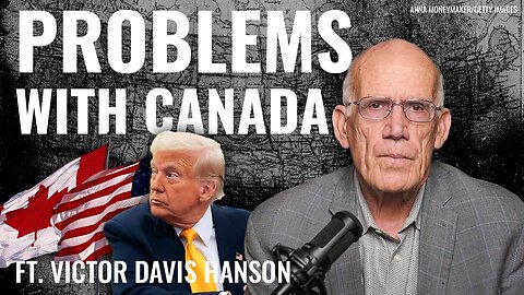 Victor Davis Hanson: Did Trump Troll Canada Into ‘Frenemy’ Status? - 3/10/2025