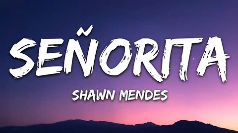 Shawn Mendes - Senorita ( Lyrics )