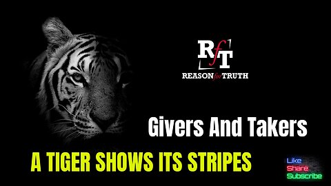 A Tiger Shows It's Stripes GIVERS and TAKERS