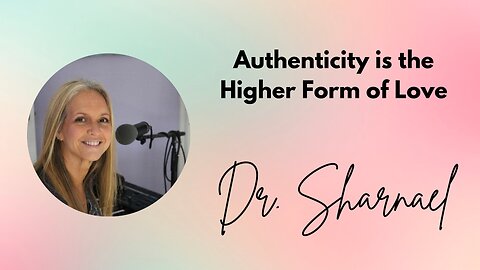 Authenticity is the Higher Form of Love