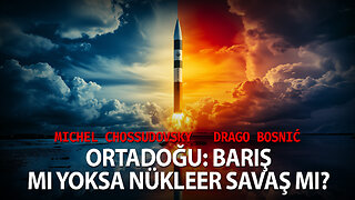 ORTADOĞU: BARIŞ MI YOKSA NÜKLEER SAVAŞ MI? MICHEL CHOSSUDOVSKY & DRAGO BOSNIC