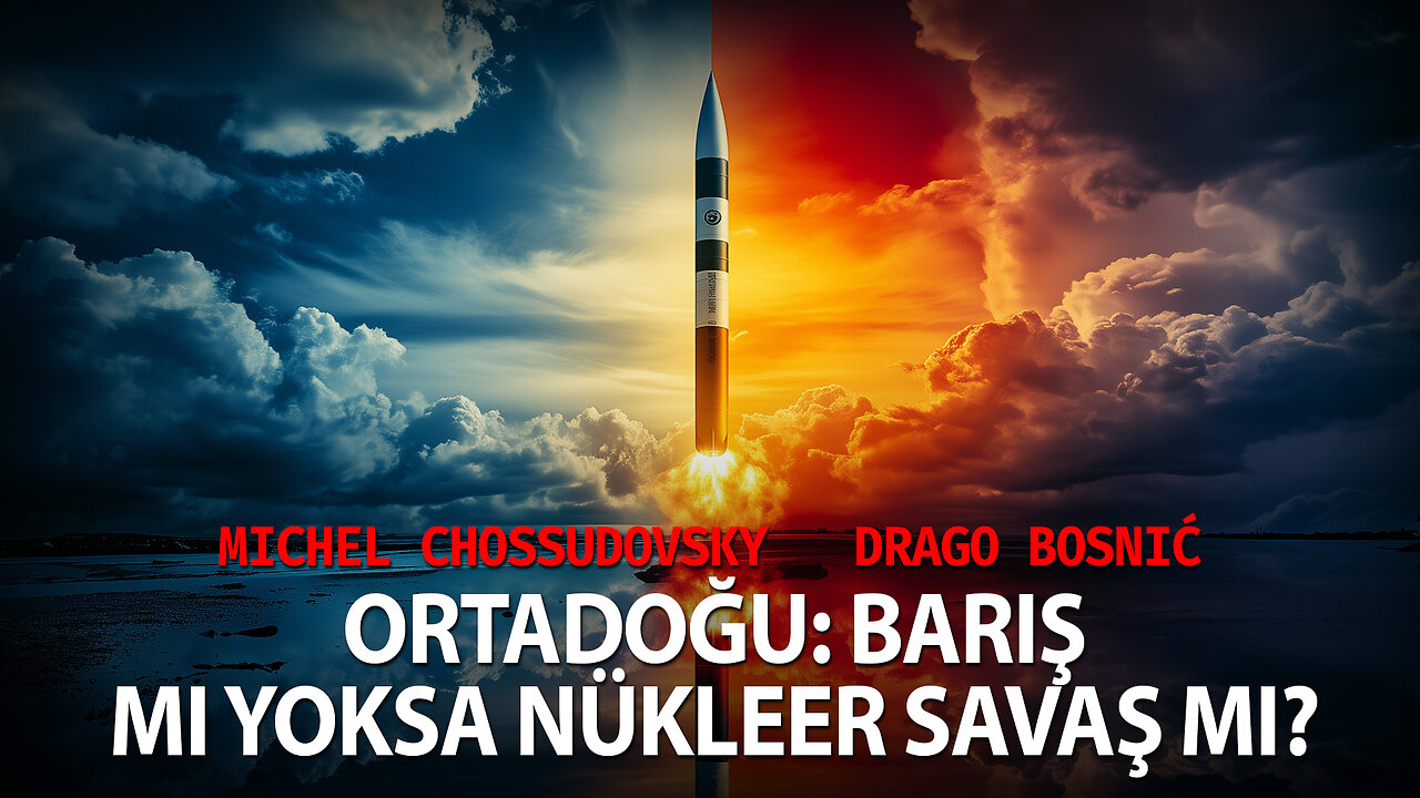 ORTADOĞU: BARIŞ MI YOKSA NÜKLEER SAVAŞ MI? MICHEL CHOSSUDOVSKY & DRAGO BOSNIC