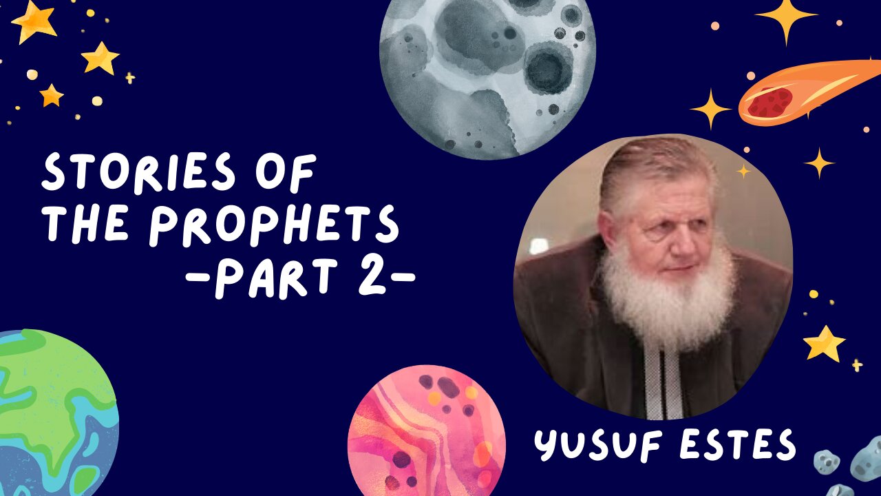 2. Stories of the Prophets | Yusuf Estes | Part 2