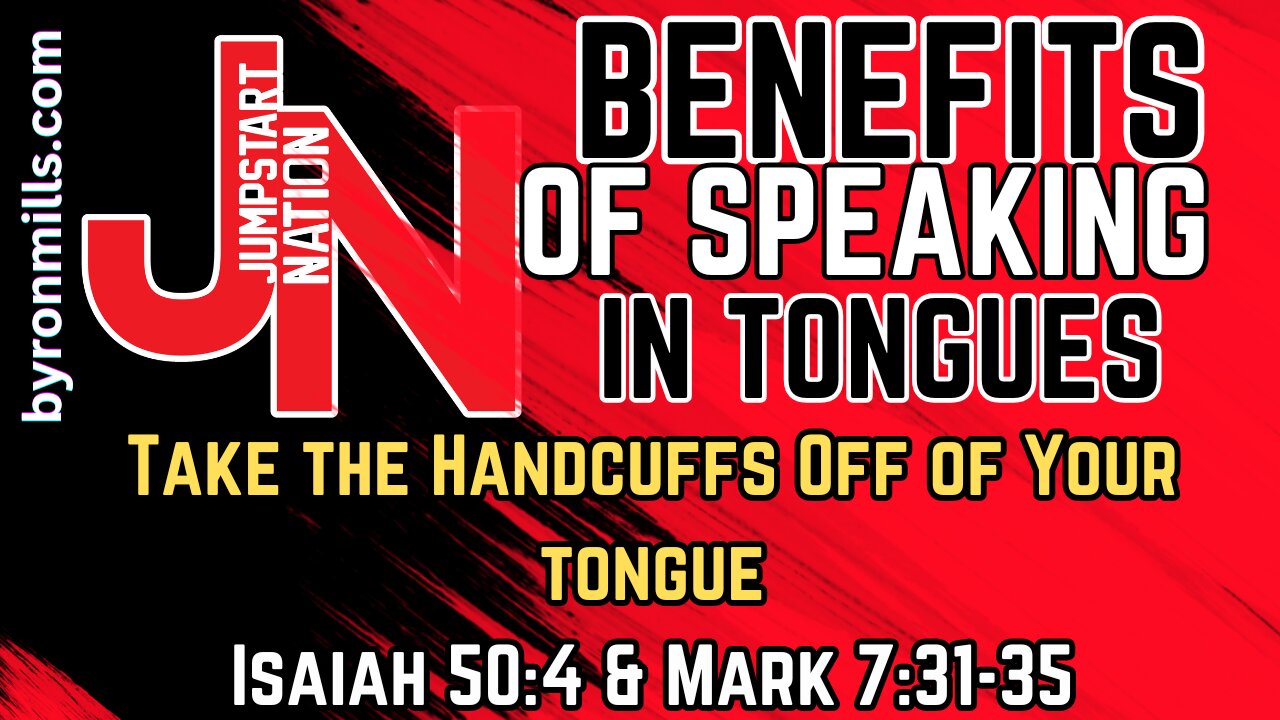 Jumpstart Nation with Byron and Rhea Mills -Speaking in Tongues takes the HANDCUFFS off your TONGUE - Luke 7:31-35.