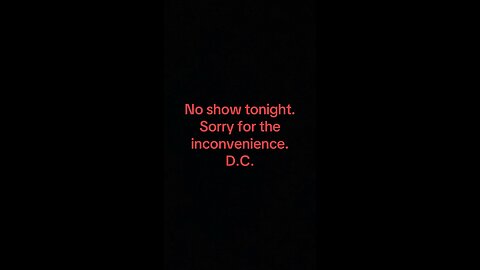 Tonight’s show Canceled