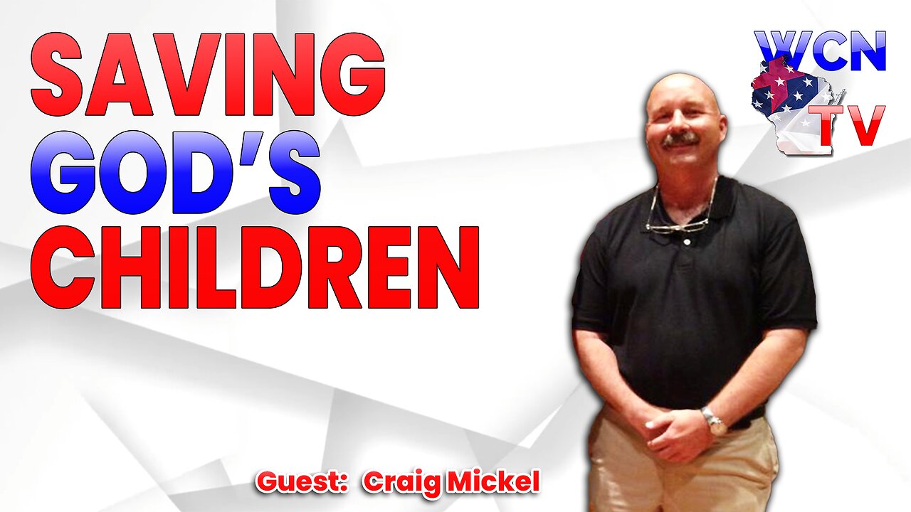 2-25-2025 | Guest: "Craig Mickel" Topic: "Saving God's Children"