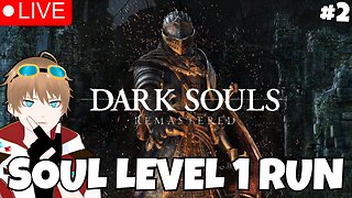 SOUL LEVEL 1 ATTEMPTS Part 2 Dark Souls Remastered VTuberGameplay