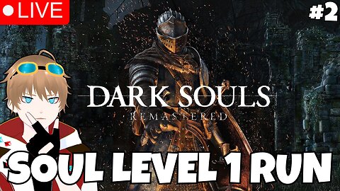 SOUL LEVEL 1 ATTEMPTS Part 2 Dark Souls Remastered VTuberGameplay