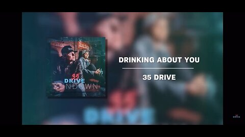 35 Drive - Drinking About You (Official Audio)